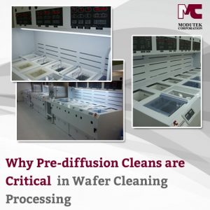 Why Pre-Diffusion Cleans Are Critical in Wafer Cleaning Processing