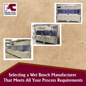Selecting a Wet Bench Manufacturer That Meets Your Process Requirements