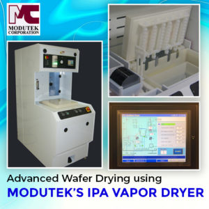 Advanced Wafer Drying using Modutek's IPA Vapor Dryer
