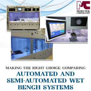 Making the Right Choice: Comparing Automated and Semi-Automated Wet Bench Systems