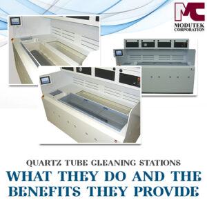 Quartz Tube Cleaning Stations: What They Do and the Benefits They Provide