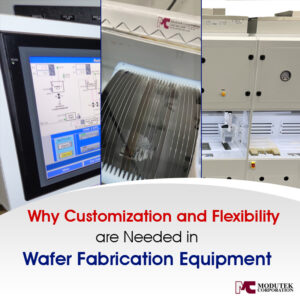 Why Customization and Flexibility are Needed in Wafer Fabrication Equipment