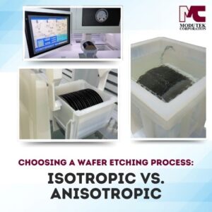 Choosing a Wafer Etching Process: Isotropic vs. Anisotropic