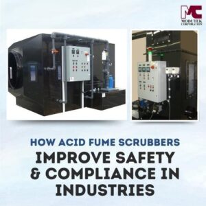 How Acid Fume Scrubbers Improve Safety & Compliance in Industries