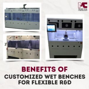 Benefits of Customized Wet Benches for Flexible R&D