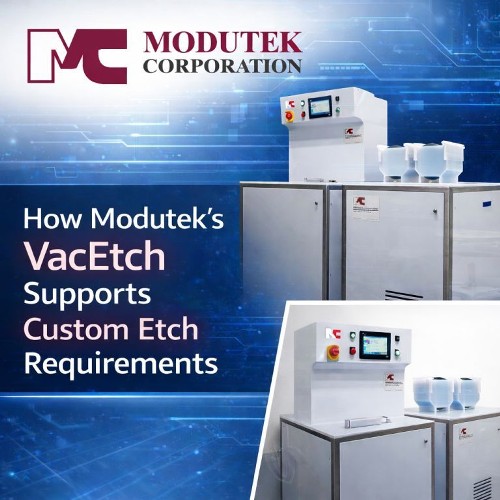 How Modutek’s VacEtch Enables Custom Etch Processes for Advanced Semiconductor Manufacturing