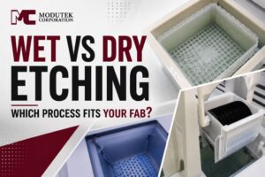 wet vs dry etching -which process fits your fab